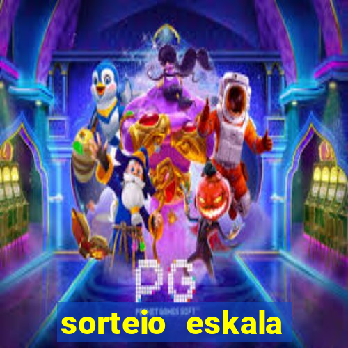 sorteio eskala loteria federal