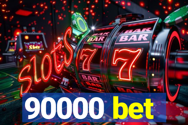 90000 bet