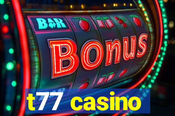 t77 casino