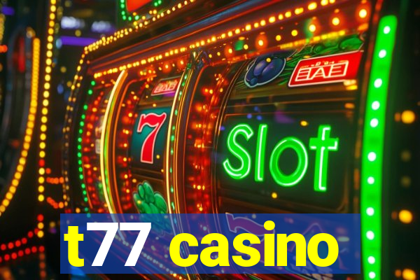 t77 casino
