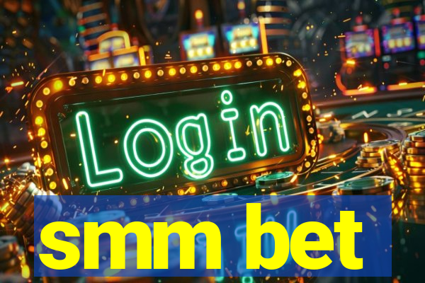 smm bet