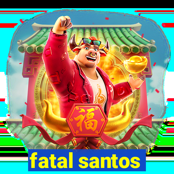 fatal santos
