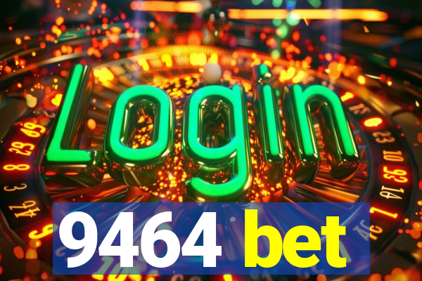 9464 bet