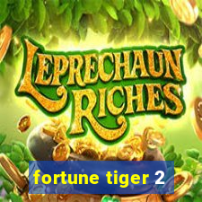 fortune tiger 2