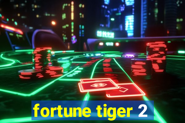 fortune tiger 2