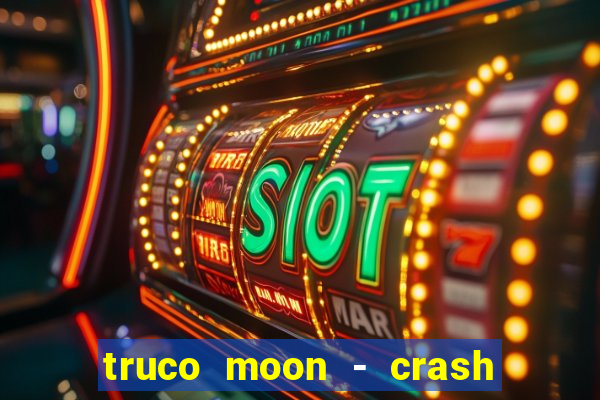 truco moon - crash & poker