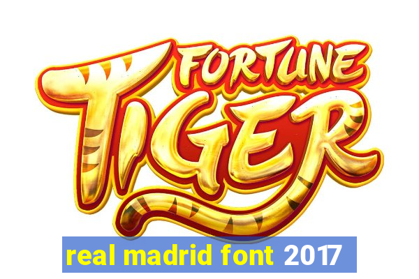 real madrid font 2017