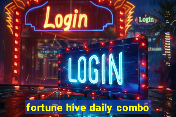 fortune hive daily combo