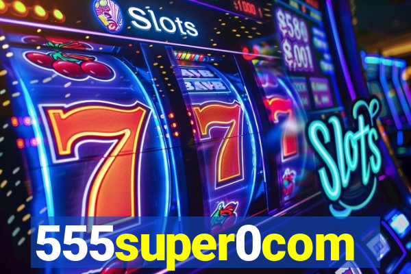 555super0com