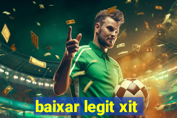 baixar legit xit