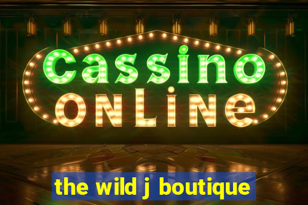 the wild j boutique