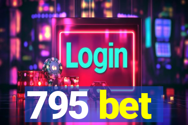 795 bet
