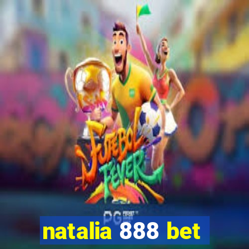 natalia 888 bet