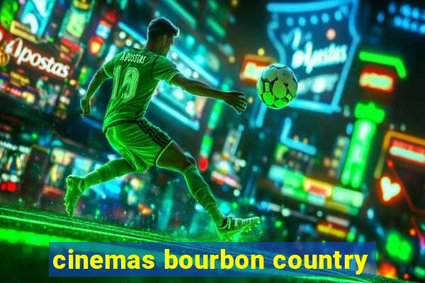 cinemas bourbon country