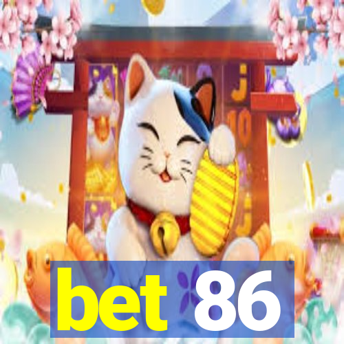 bet 86