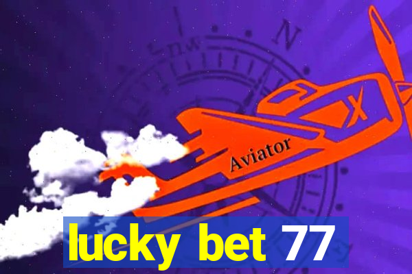 lucky bet 77