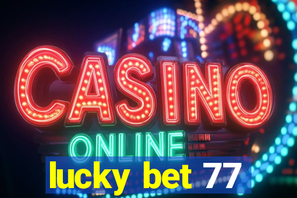 lucky bet 77