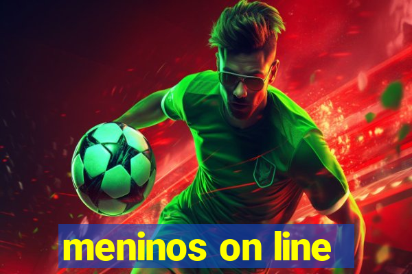 meninos on line