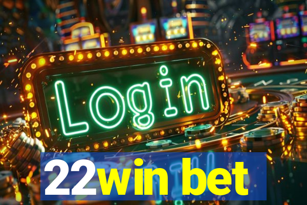 22win bet