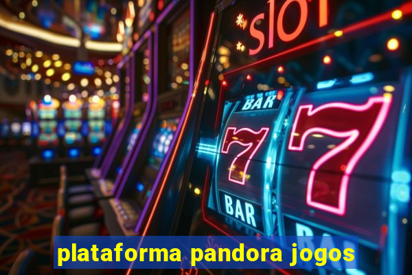plataforma pandora jogos