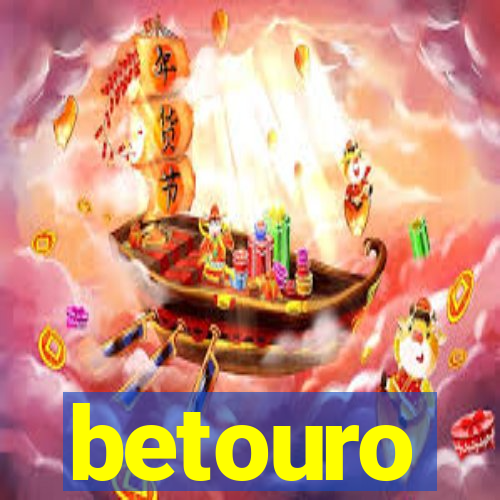 betouro