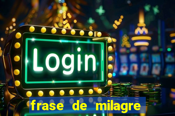 frase de milagre de deus