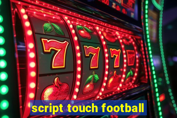 script touch football