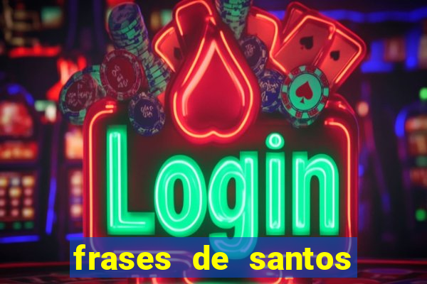 frases de santos sobre servir