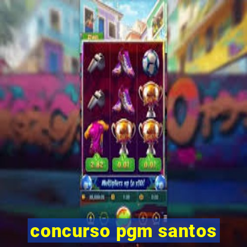 concurso pgm santos