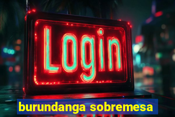 burundanga sobremesa
