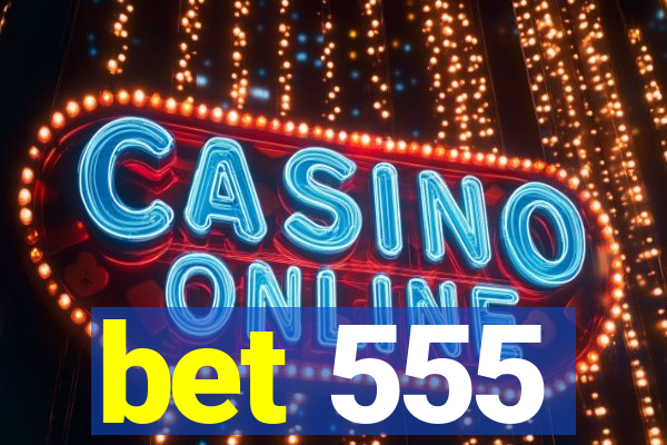 bet 555