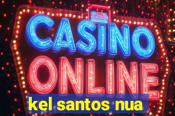 kel santos nua