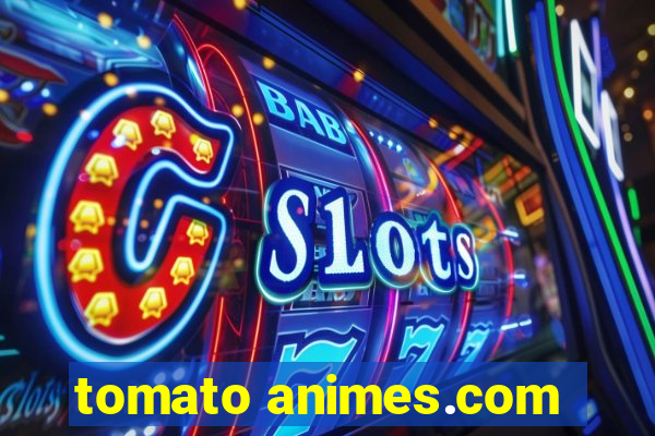 tomato animes.com