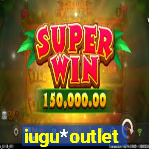 iugu*outlet