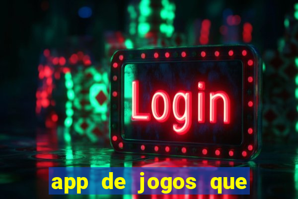 app de jogos que realmente pagam dinheiro