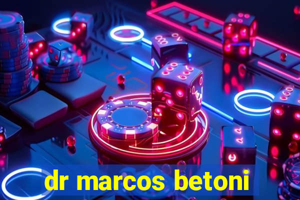 dr marcos betoni