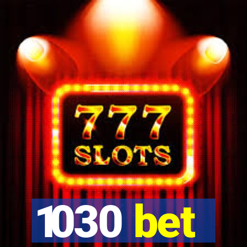 1030 bet