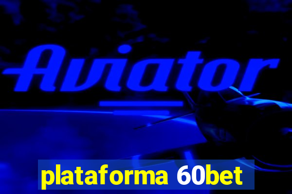 plataforma 60bet