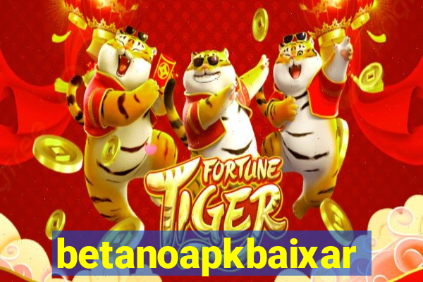 betanoapkbaixar