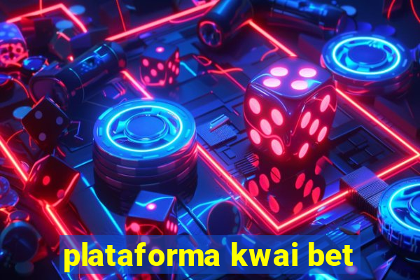 plataforma kwai bet