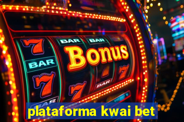 plataforma kwai bet