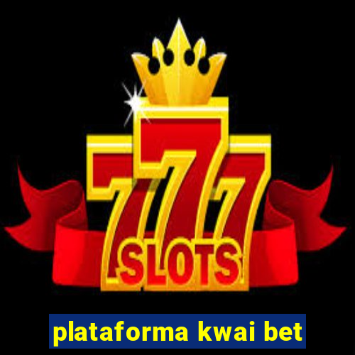plataforma kwai bet
