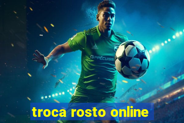 troca rosto online