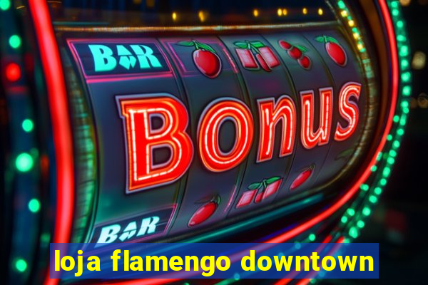 loja flamengo downtown