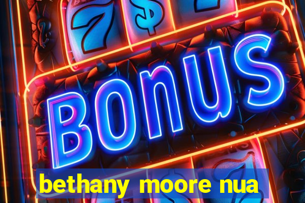 bethany moore nua