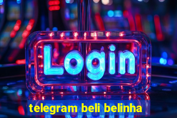 telegram beli belinha
