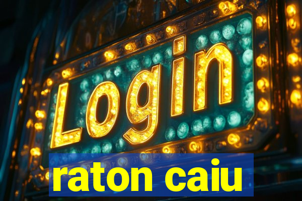raton caiu