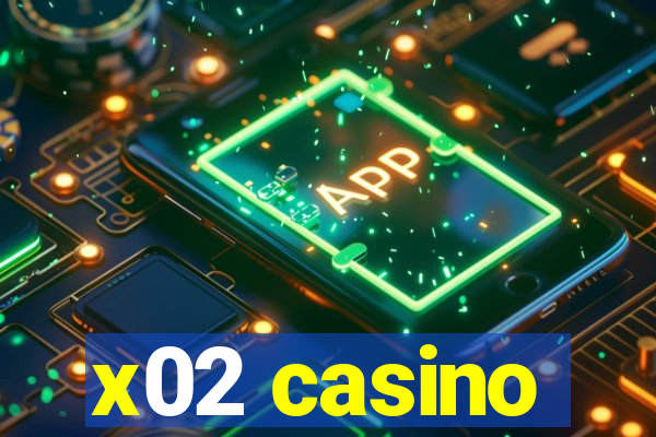 x02 casino