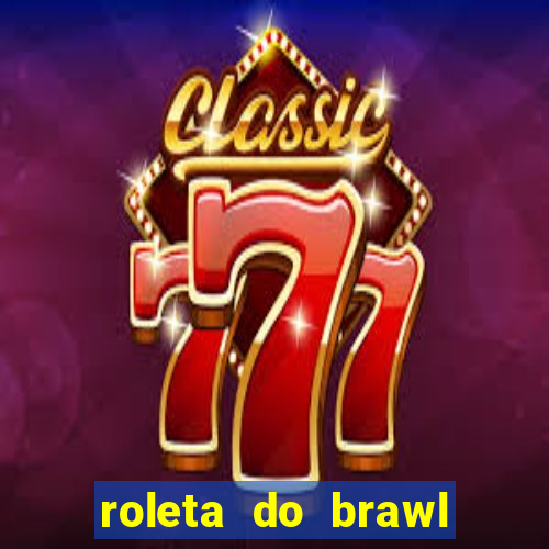 roleta do brawl stars 2024