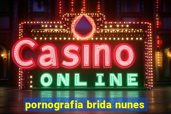 pornografia brida nunes
